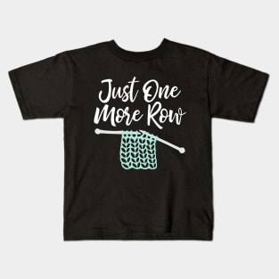 Just one more row Kids T-Shirt